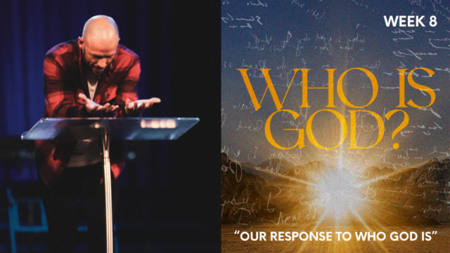“Our Response to Who God Is”