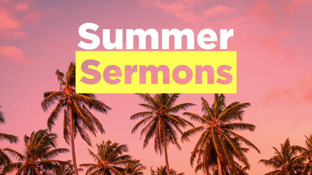 Summer Sermons Week 1