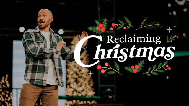 Reclaiming Christmas | Christmas 2025