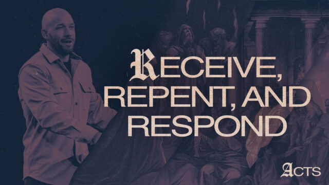 Receive, Repent, and Respond