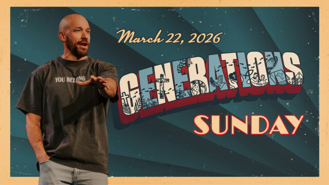 Generations Sunday | March 22, 2026