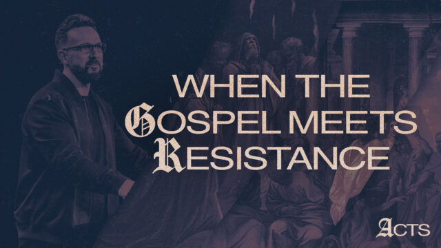 When the Gospel Meets Resistance